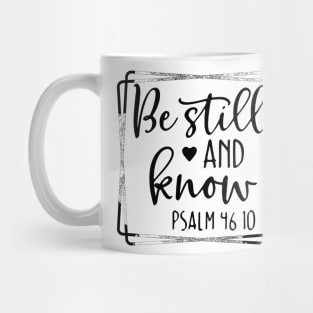 Be Still and Know Psalms 46 10 Mug